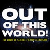 Out of This World! The Dawn of Science Fiction Television (feat. Crankin' Stein)
