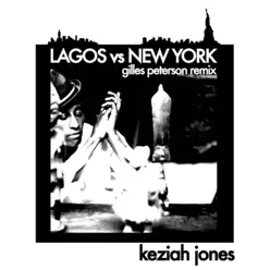 Lagos vs New York (Gilles Peterson Remix) - Single - Keziah Jones Lagos vs New York (Gilles Peterson Remix) - Single - Keziah Jones