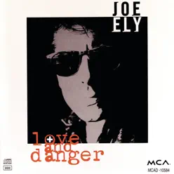 Love and Danger - Joe Ely