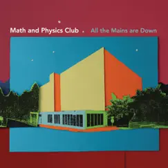 All the Mains Are Down - Single by Math and Physics Club album reviews, ratings, credits