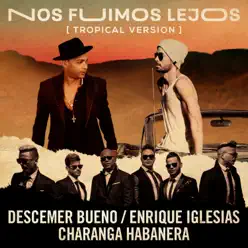 Nos Fuimos Lejos (Tropical Version) [feat. David Calzado y Su Charanga Habanera] - Single - Enrique Iglesias