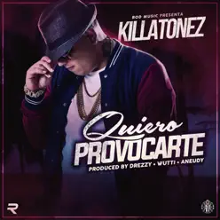 Quiero Provocarte - Single - Killatonez Quiero Provocarte - Single - Killatonez
