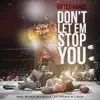 Don't Let Em Stop You - Single album lyrics, reviews, download