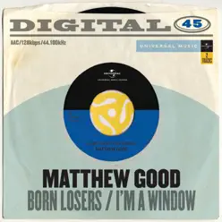Born Losers / I'm a Window [Digital 45] - Single - Matthew Good