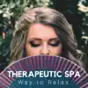 Therapeutic Spa: Way to Relax, Mindfulness Flow, Relaxing Music, Constant Calm album lyrics, reviews, download