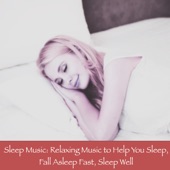 Sleep Music: Relaxing Music to Help You Sleep, Fall Asleep Fast, Sleep Well artwork