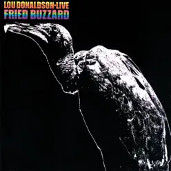 Fried Buzzard (Live At Bon Ton Club, Buffalo/1965) - Lou Donaldson Fried Buzzard (Live At Bon Ton Club, Buffalo/1965) - Lou Donaldson