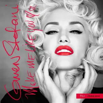 Make Me Like You (The Remixes) - Single by Gwen Stefani album reviews, ratings, credits