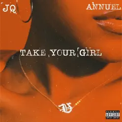 Take Your Girl (feat. Annuel) - Single - JQ Take Your Girl (feat. Annuel) - Single - JQ