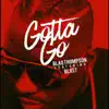 Gotta Go (feat. Blxst) - Single album lyrics, reviews, download