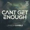 Can't Get Enough - JAXSON GAMBLE lyrics