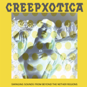 Swinging Sounds from Beyond the Nether Regions - Creepxotica