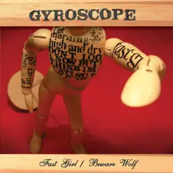 Fast Girl/Beware Wolf (Video bundle) - EP - Gyroscope