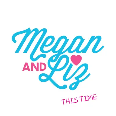This Time - Megan and Liz