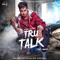 Tru Talk (feat. Snappy) - Jassie Gill lyrics