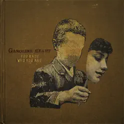 You Know Who You Are - Gasoline Heart You Know Who You Are - Gasoline Heart