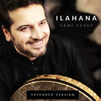 Ilahana (Extended Version) - Single - Sami Yusuf