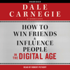 How to Win Friends and Influence People in the Digital Age (Unabridged) - Dale Carnegie & Associates