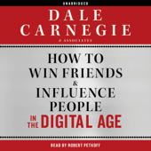 How to Win Friends and Influence People in the Digital Age (Unabridged) - Dale Carnegie & Associates