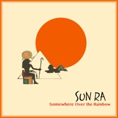 Somewhere Over the Rainbow (Remastered 2018) [feat. Marshall Allen, John Gilmore & Akh Tal Ebah] artwork