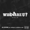 Stream & download Who Are U? 2015 (feat. TOKONA-X, Hannya & Anarchy) - Single