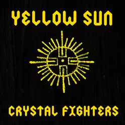 Yellow Sun - Single - Crystal Fighters