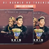 DJ Ngamla No Tarenzo - Skin Is Just a Colour