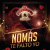 Nomás Te Falto Yo - Single