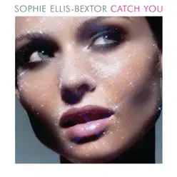 Catch You - Single - Sophie Ellis-Bextor