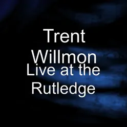 Live at the Rutledge - Trent Willmon