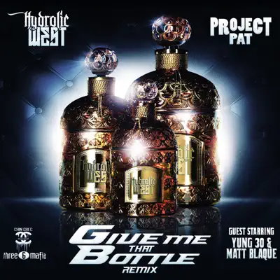 Give Me That Bottle (Remix) [feat. Yung 30 & Matt Blaque] - Single - Project Pat