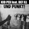 Und Punkt (feat. Def Ill) - Kid Pex lyrics