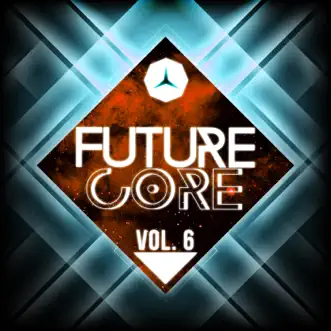 Future Core, Vol. 6 by Various Artists album reviews, ratings, credits