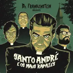 Santo André e os Maus Rapazes - EP - Dr. Frankenstein Santo André e os Maus Rapazes - EP - Dr. Frankenstein