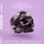 Skeleton (feat. Nevve) by Tails & inverness