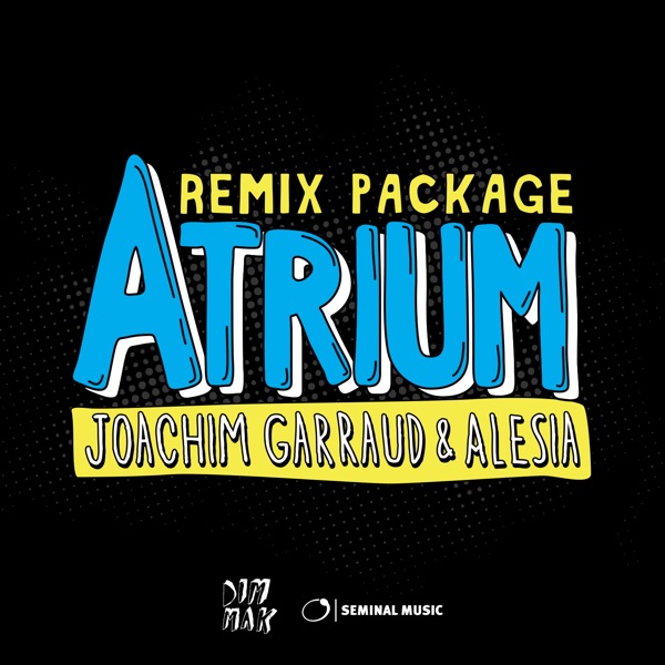 Atrium: Remix Package - EP - Joachim Garraud & Alesia