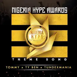 Nigeria Hype Awards Theme Song (feat. Tundexmania & T Y Ben) - Single - Tommy Nigeria Hype Awards Theme Song (feat. Tundexmania & T Y Ben) - Single - Tommy