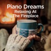 Piano Dreams - Relaxing at the Fireplace