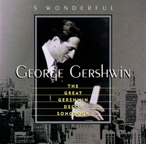 'S Wonderful: The Great Gershwin Decca Songbook