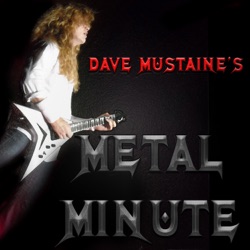 Dave Mustaine's Metal Minute | Megadeth, Metallica, Heavy Metal News, and Whatever the Hell I Wanna Talk About