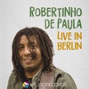 Robertinho De Paula - Live in Berlin, 2017