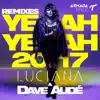 Yeah Yeah 2017 (Remixes) album lyrics, reviews, download