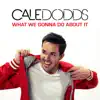 What We Gonna Do About It - Single album lyrics, reviews, download