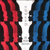 Howard - Oh Dear Brother