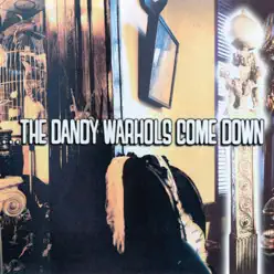 The Dandy Warhols Come Down - The Dandy Warhols