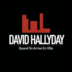 Quand on arrive en ville - Single - David Hallyday Quand on arrive en ville - Single - David Hallyday