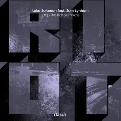 Stop the Riot (feat. Sam Lynham) [Remixes] - Single by Luke Solomon album reviews, ratings, credits