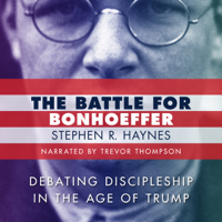 Stephen R. Haynes - The Battle for Bonhoeffer (Unabridged) artwork