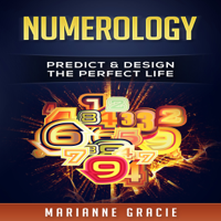 Marianne Gracie - Numerology: Predict & Design The Perfect Life (Volume 1) (Unabridged) artwork