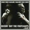 Kickin' Out the Footlights... Again: Jones Sings Haggard, Haggard Sings Jones album lyrics, reviews, download